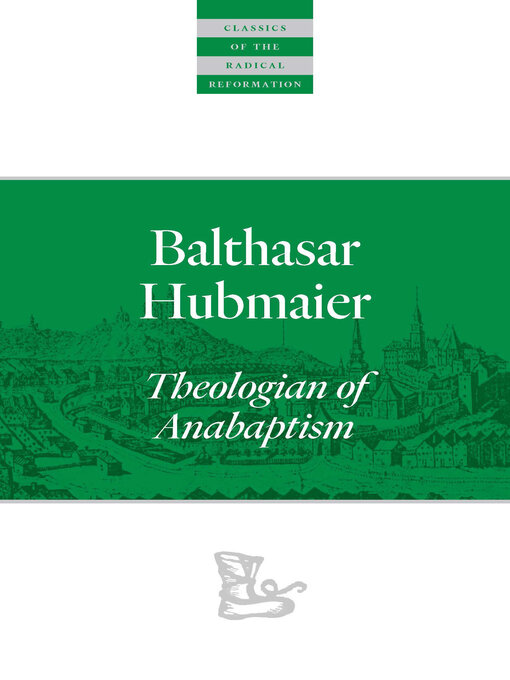 Title details for Balthasar Hubmaier by Balthasar Hubmaier - Available